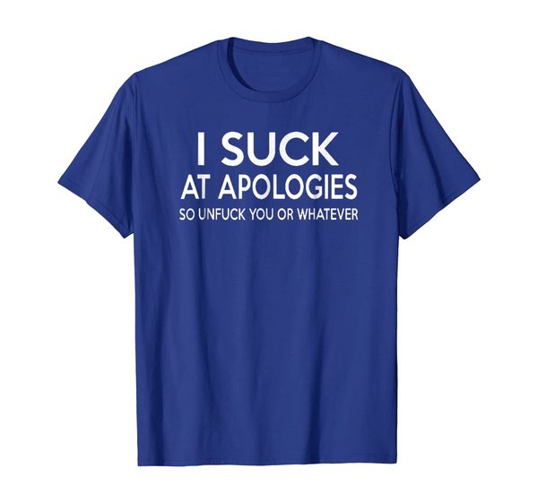 

funny i suck at apologies t shirt gift for women men, White;black