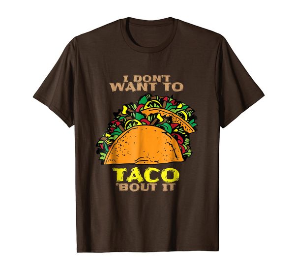 

i don't want to taco about it | funny taco lover gag t-shirt, White;black