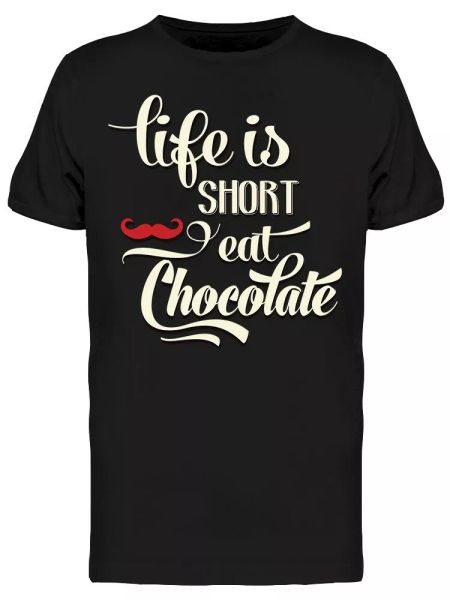 

Life Short Eat Chocolate Tee Men's -Image by Shutterstock, White;black