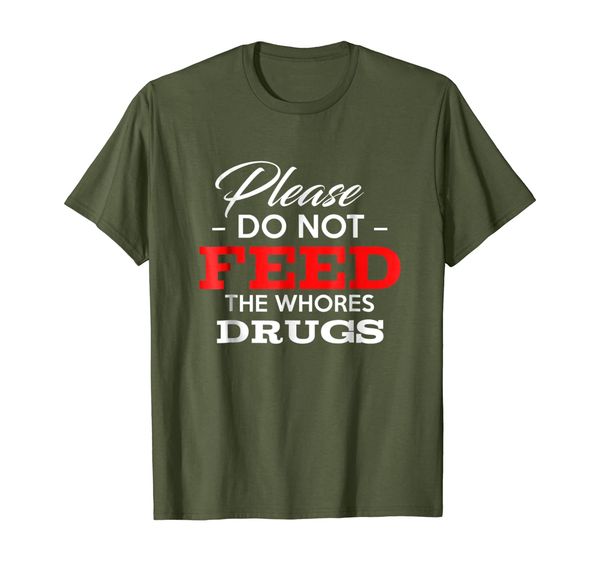 

please do not feed the whores drugs funny t-shirt, White;black