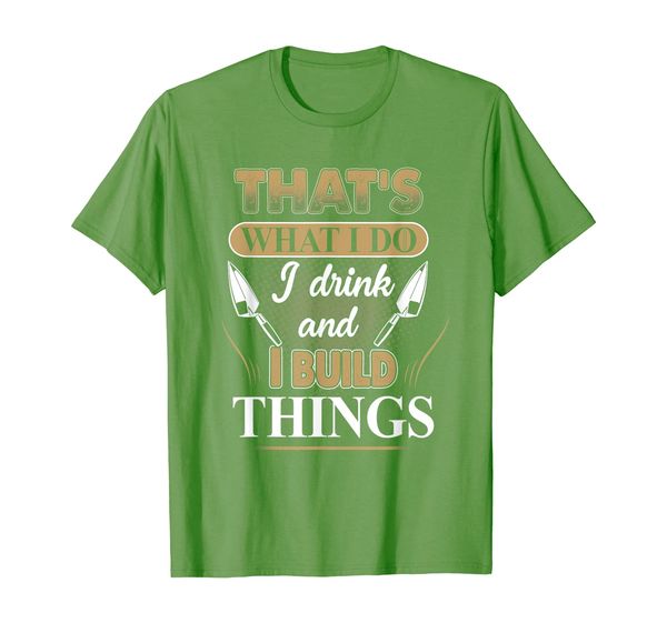 

That' What I Do I Drink And I Build Things Bricklayer Shirt, Mainly pictures