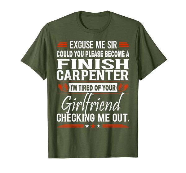 

Mens Excuse Me Sir Please Become Finish Carpenter, Mainly pictures