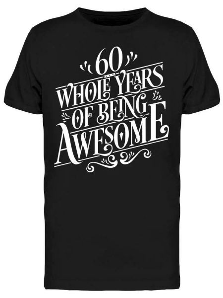 

60 years of being awesome tee men's -image by shutterstock, White;black