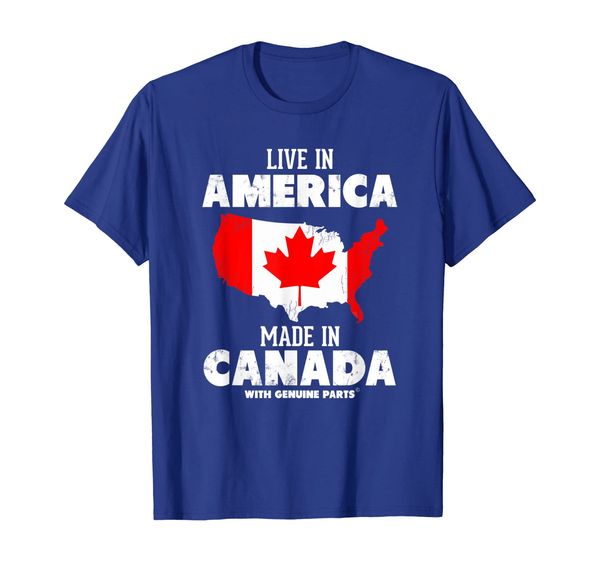 

Live in America, Made in Canada! Canadian Pride T-Shirt, Mainly pictures