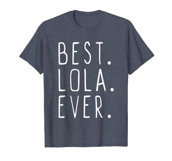 

Best Lola Ever Cool Gift T-Shirt, Mainly pictures