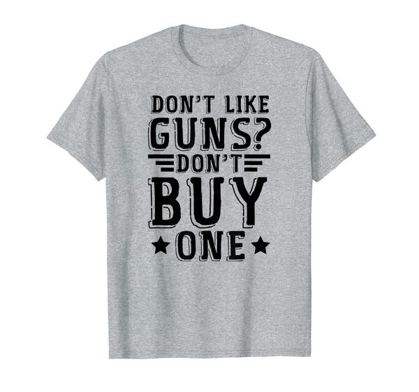 

don't like guns don't buy one funny 2nd amendment gift t-shirt, White;black