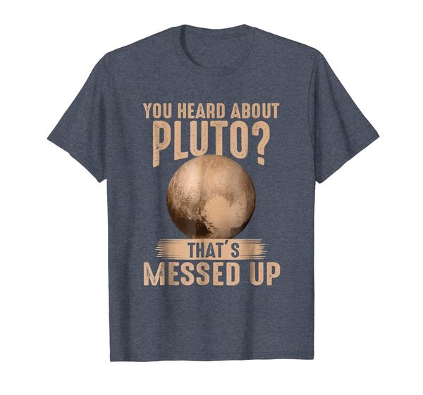 

You Heard About Pluto That' Messed Up Psych Shirts, Mainly pictures