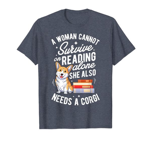

A Woman Cannot Survive on Reading Alone T shirt Corgi Book, Mainly pictures