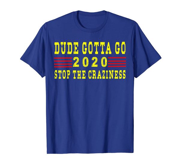 

2020 sthe craziness dude gotta go t-shirt, White;black