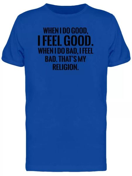 

when i do good, i feel good tee men's -image by shutterstock, White;black