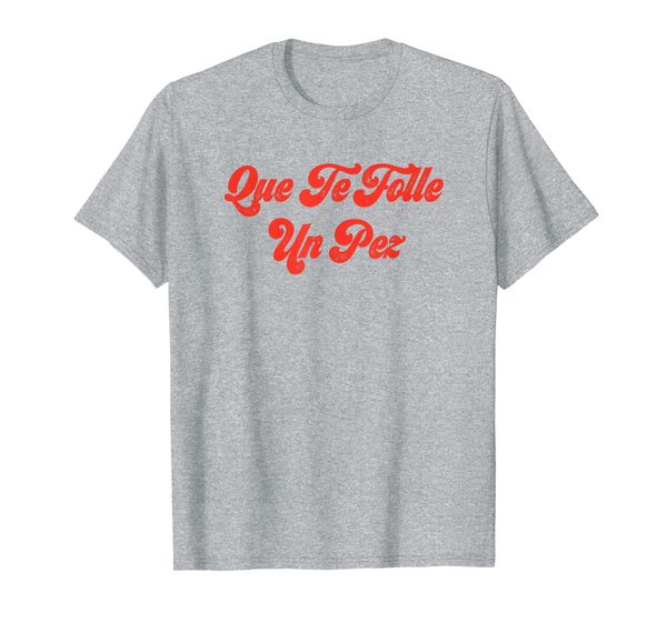 

Que Te Folle Un Pez Retro Funny Spanish Offensive T-Shirt, Mainly pictures