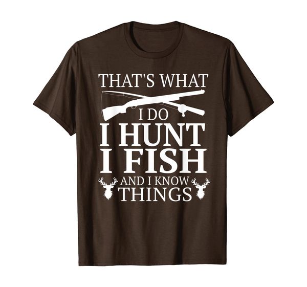 

that's what i do i hunt fish and know things t-shirt, White;black