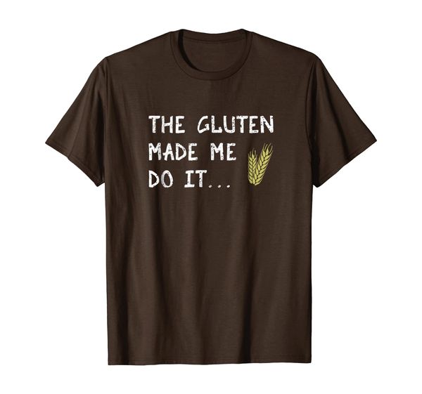 

The Gluten Made Me Do It Funny Anti-Gluten T-shirt, Mainly pictures