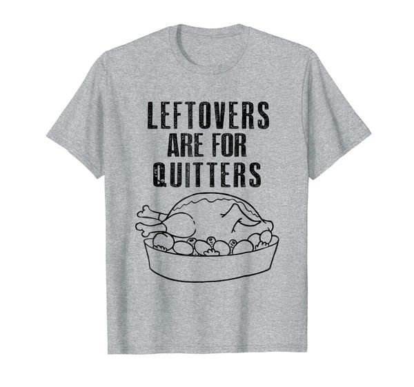 

leftovers are for quitters shirt thanksgiving turkey day tee, White;black