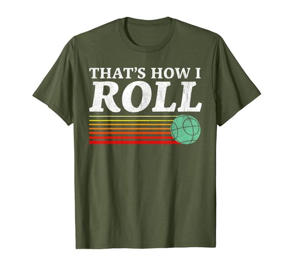 

Funny That' How I Roll Retro Bocce Ball T-Shirt, Mainly pictures