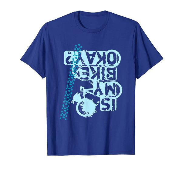 

is my bike ok shirt - mountain bike bicycle funny gift t-shirt, White;black