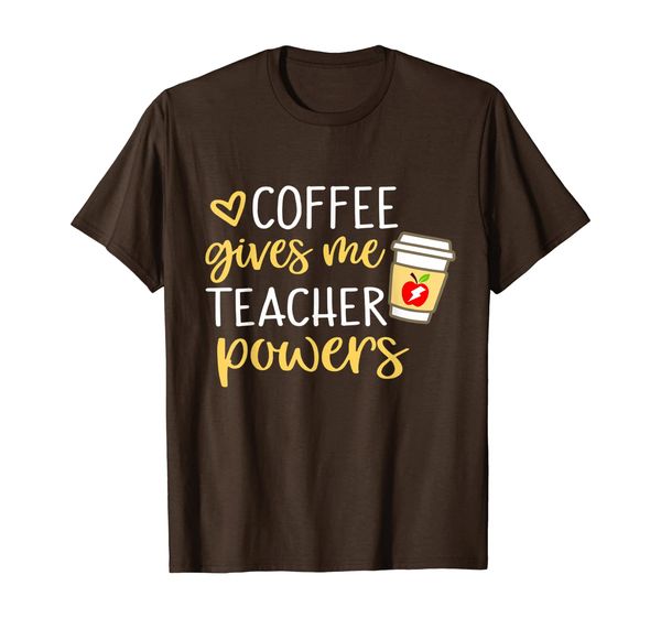 

Coffee Gives Me Teacher Powers - Funny Gift Power For Teach T-Shirt, Mainly pictures