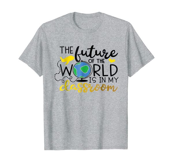 

the future of the world is in my classroom teacher shirt, White;black