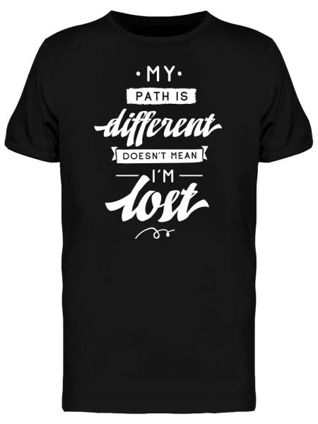 

my path is different graphic men's tee -image by shutterstock, White;black