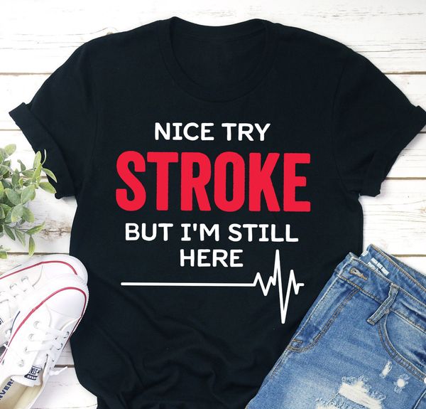 

funny stroke survivor shirt gift, stroke survivor t-shirt, nice try stroke tee, White;black