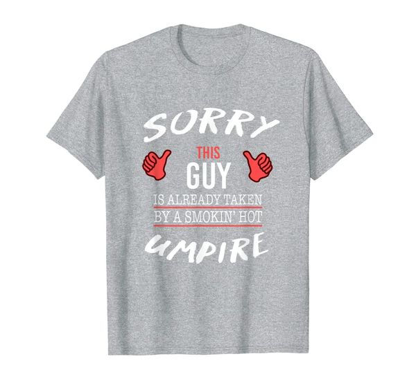 

sorry this guy is taken by umpire funny t shirt, White;black