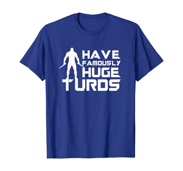 

funny i have famously huge turds t-shirt, White;black