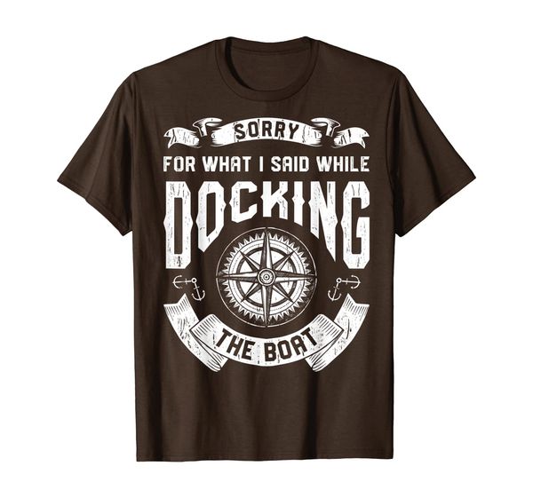 

sorry for what i said while docking the boat t shirt captain, White;black