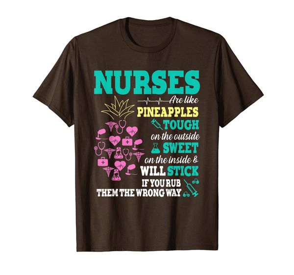 

Nurses Are Like Pineapples Tough On The Outside Sweet T-Shirt, Mainly pictures