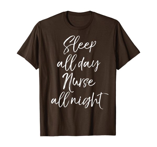 

Sleep all day Nurse all night Shirt Fun Cute Nursing Shift, Mainly pictures