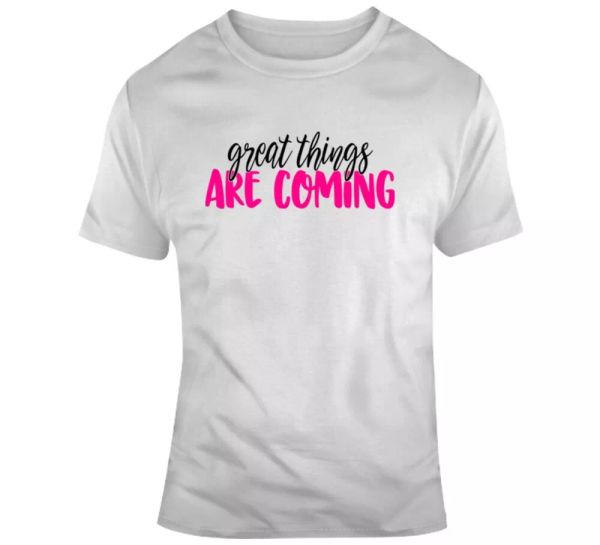 

great things are coming positive t-shirt motivational tee and hopeful gift shirt, White;black