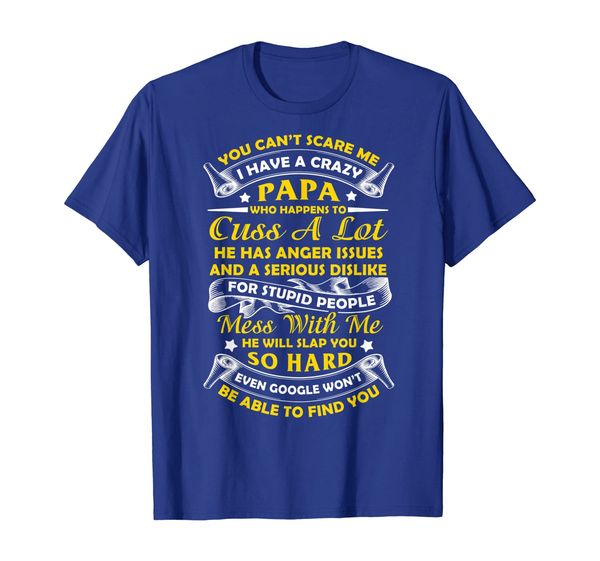 

You can't scare me I have a crazy Papa Funny family T shirt, Mainly pictures