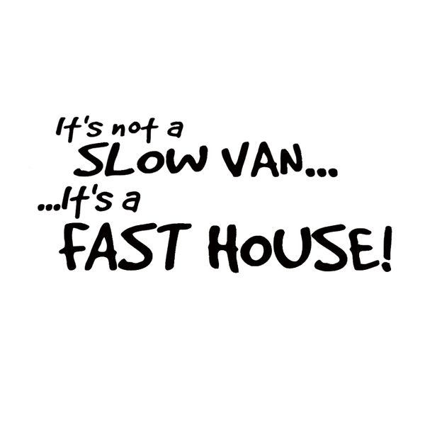 

17*7.5cm Slow Van Fast House Camper Decal Sticker Artistic Quotations car stickers and decals funny, Color
