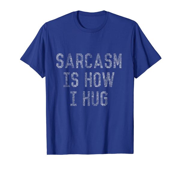 

sarcasm is how i hug t-shirt, White;black