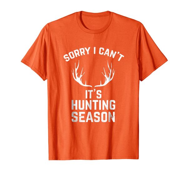 

sorry i can't it's hunting season funny tshirt deer hunters, White;black
