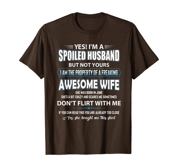 

Yes I'm a spoiled husband of a June wife tshirt, Mainly pictures