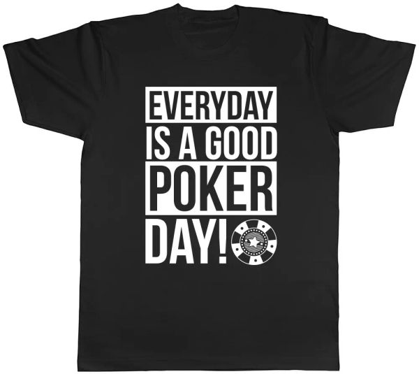 

everyday is a good poker day mens womens ladies t-shirt tee, White;black