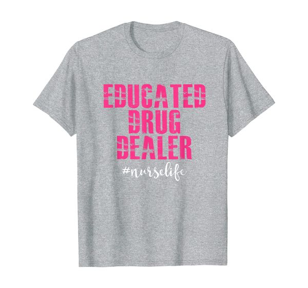 

nurse life educated drug dealer funny gift idea for men t-shirt, White;black