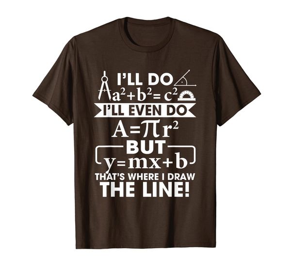 

i will do but that's where i draw the line funny math saying t-shirt, White;black