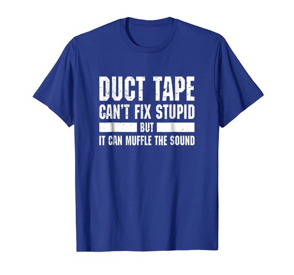 

funny tshirt duct tape can't fix stupid t shirt, White;black