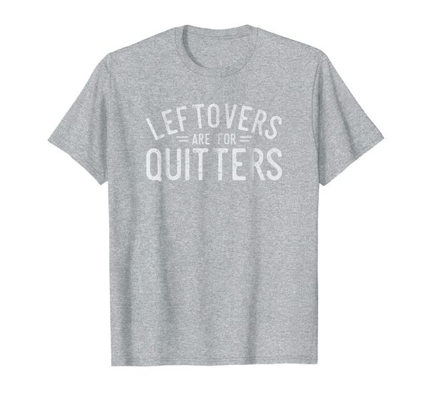

leftovers are for quitters fun thanksgiving day gift t-shirt, White;black