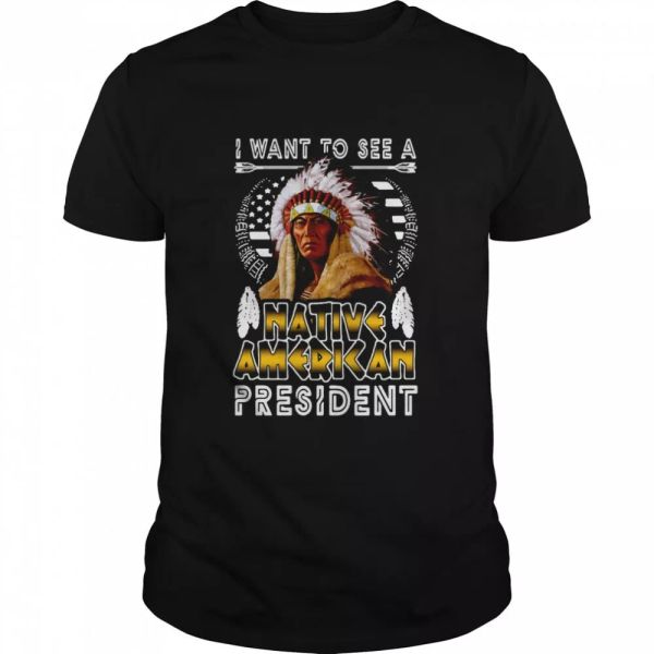 

i want to see a native american president t-shirt, White;black