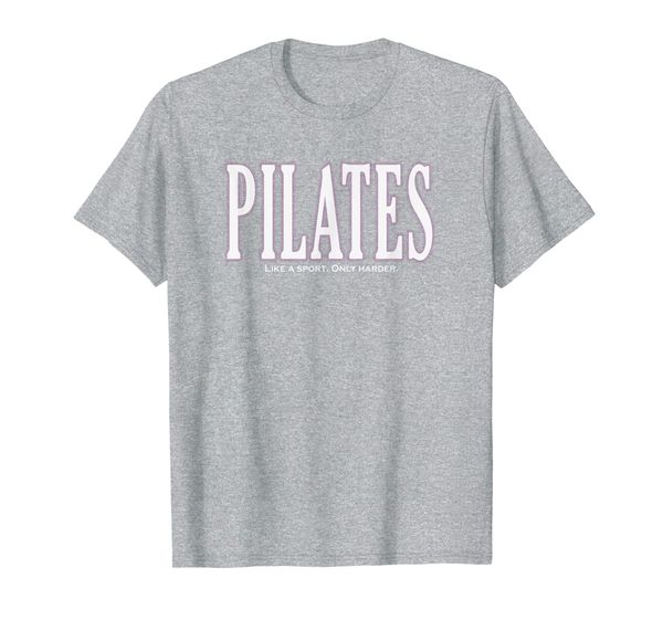 

Pilates Like a Sport Only Harder Fitness Class Gym T-Shirt, Mainly pictures