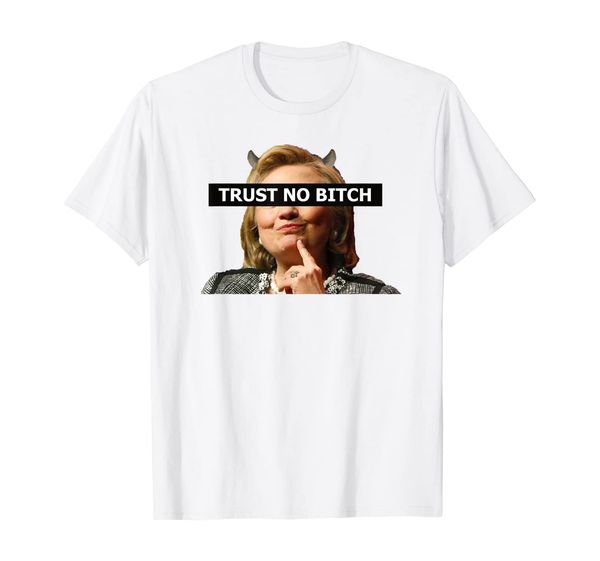 

trust no bitch anti-hillary clinton shirt, White;black
