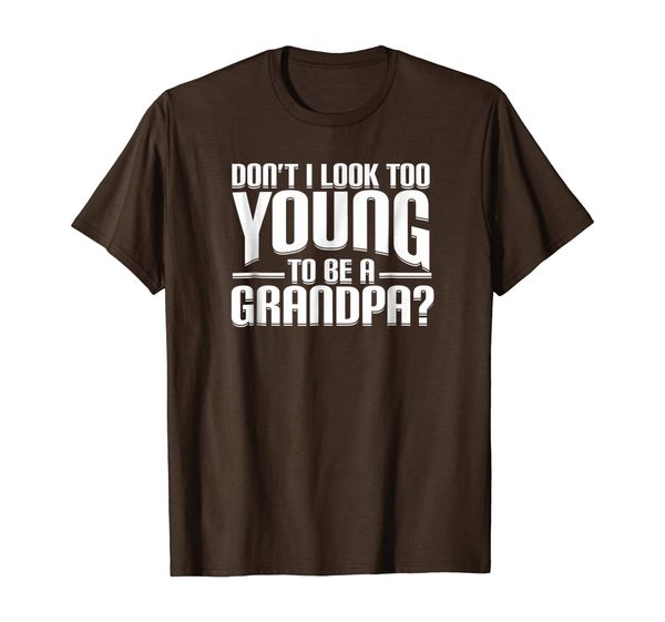 

don't i look too young to be a grandpa funny gift shirt, White;black