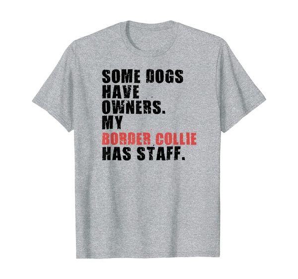 

Some Dogs Have Owners My Border Collie ADC034k T-Shirt, Mainly pictures