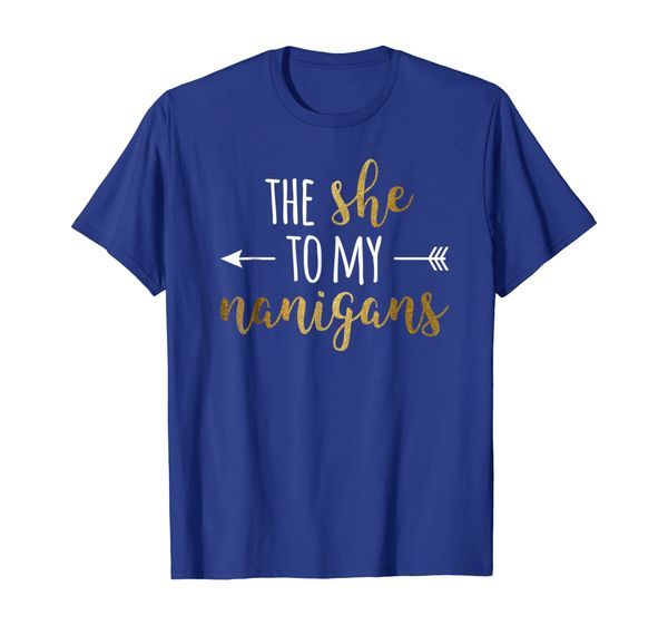 

The She To My Nanigans Left Arrow T-Shirt For Best Friends, Mainly pictures