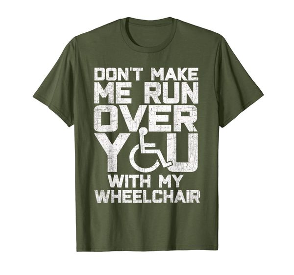 

Don't Make Me Run Over You With My Wheelchair Funny T-Shirt, Mainly pictures