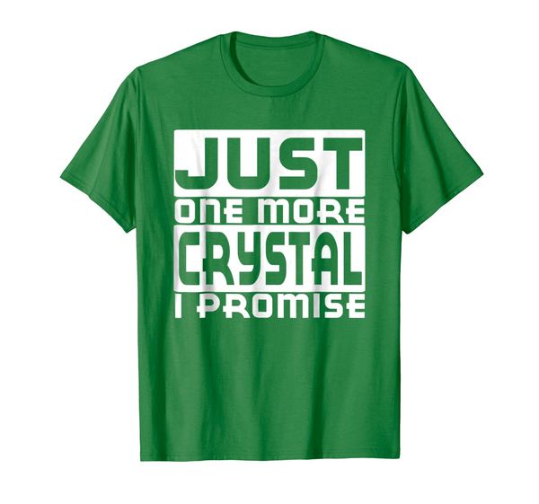 

Just One More Crystal I Promise Funny T-Shirt, Mainly pictures