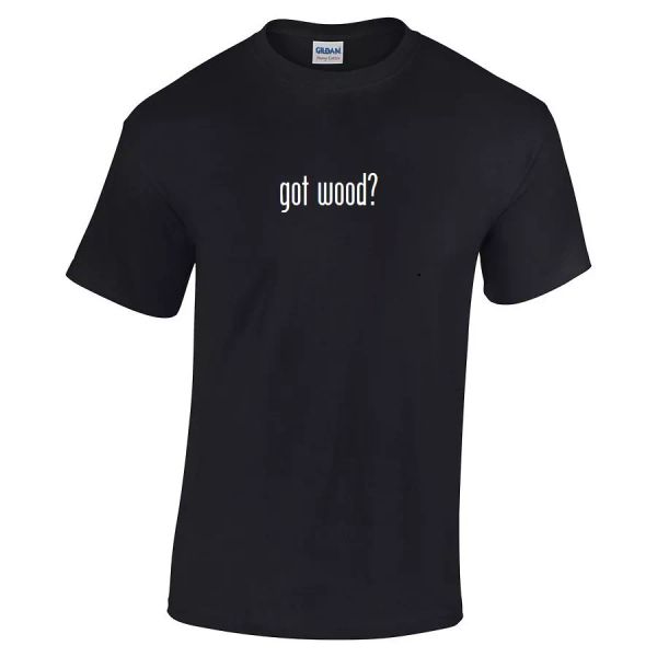 

Got Wood  Cotton T-Shirt Shirt Solid Black White Funny Lumber Camping S - 5XL, White;black