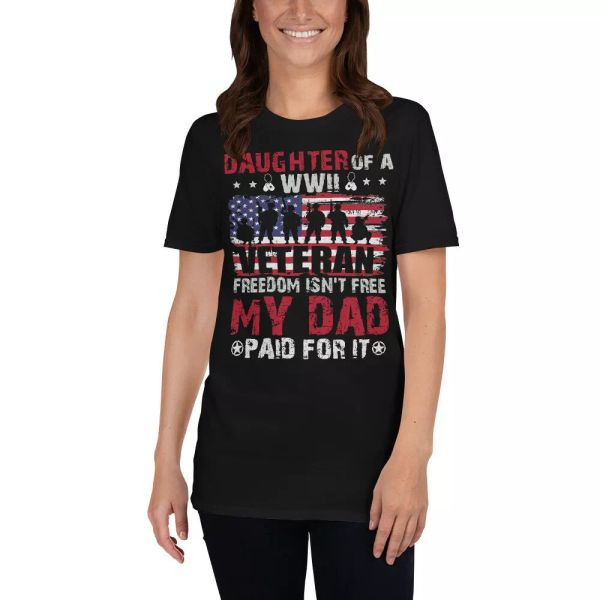 

daughter of a wwii veteran om isn't my dad paid for it veteran shirt, White;black